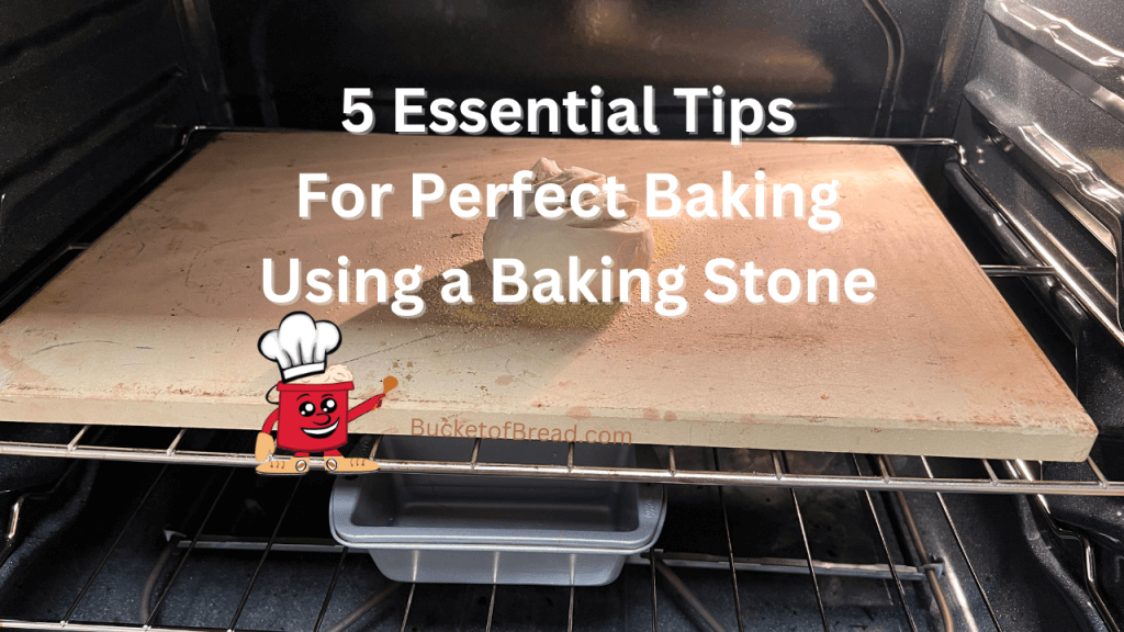 5 Essential Tips For Perfect Baking Using a Baking Stone