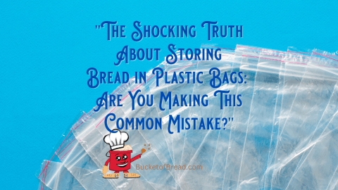 common mistake for storing bread in plastic bags