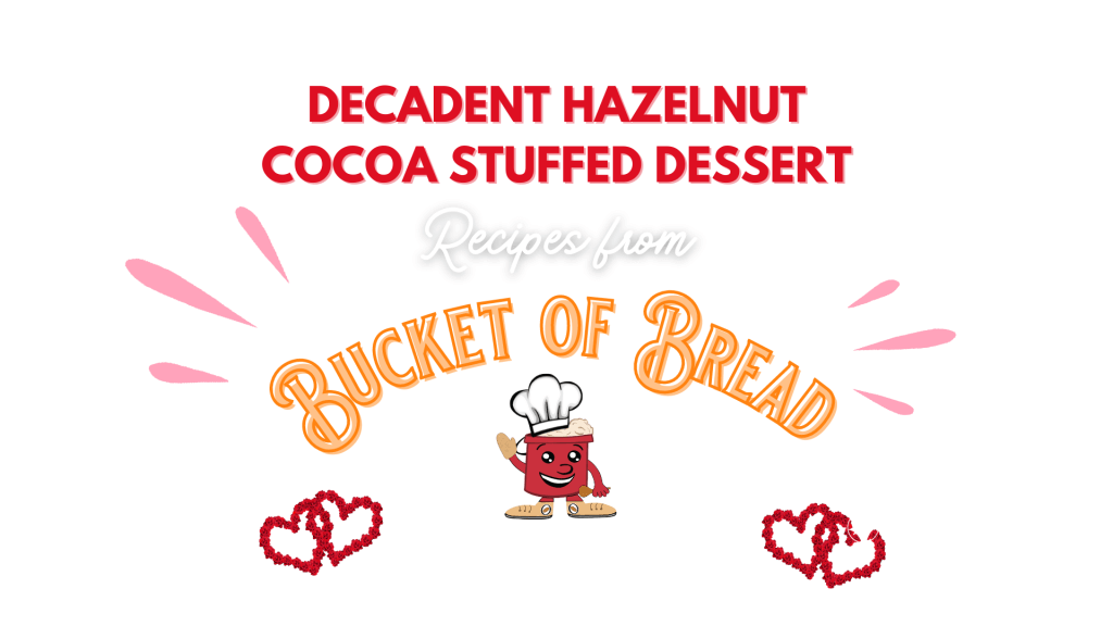 Hazelnut Cocoa Nutella Stuffed Dessert