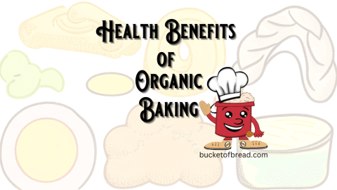 Health Benefits of Organic Baking