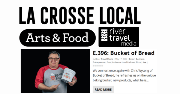 La Crosse Local Podcast by River Travel Media E.396: Bucket of Bread