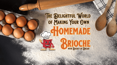 The Delight of Homemade Brioche