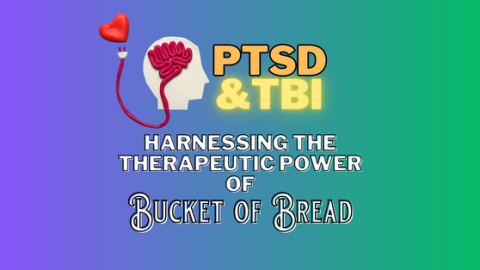 Harnessing the Therapeutic Power of Bucket of Bread - Empowering Veterans with PTSD and TBI through Home or Group Baking