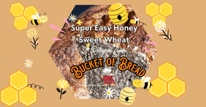 Super Easy Honey Sweet Wheat Bucket of Bread Recipe