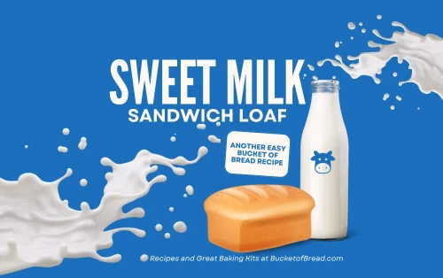 Sweet Milk Sandwich Loaf - Another Easy Bucket of Bread Recipe